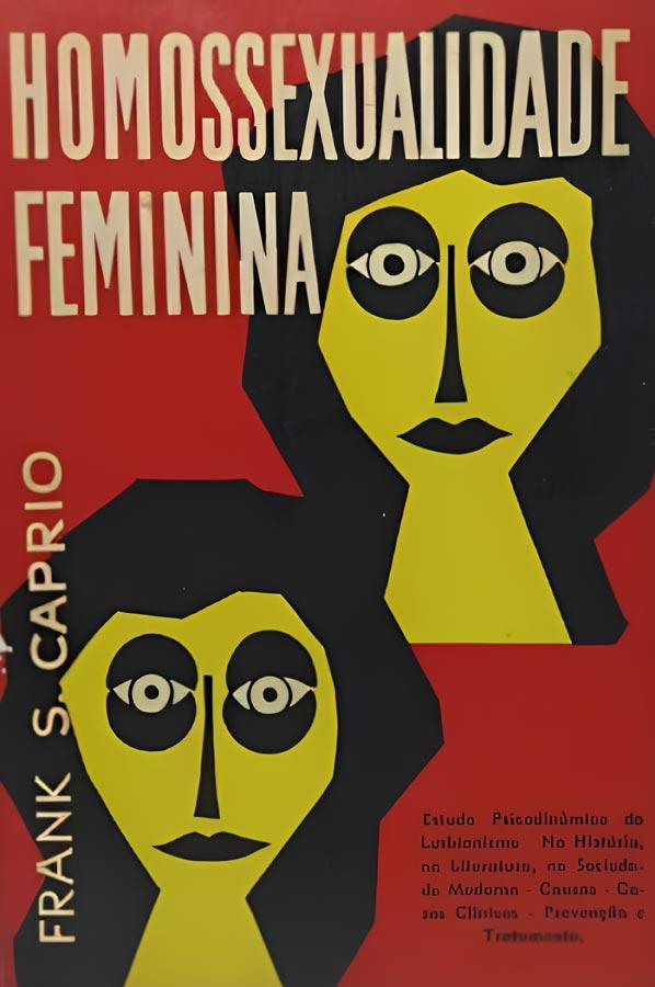 Capa do livro "Homossexualidade feminina - estudo psicodinâmico do lesbianismo", de Frank S. Caprio. São Paulo: Ibrasa, 1960. Acervo Arquivo Lésbico Brasileiro.