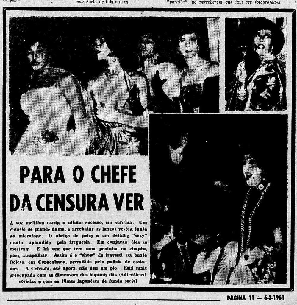Notícia sobre os shows de travestis na boate Bolero, em Copacabana, Rio de Janeiro (RJ). "Para o chefe da censura ver". Diário da Noite. São Paulo (SP). 06 de março de 1961. Acervo D. A. Press
