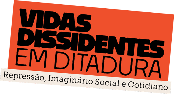 Vidas Dissidentes em Ditadura