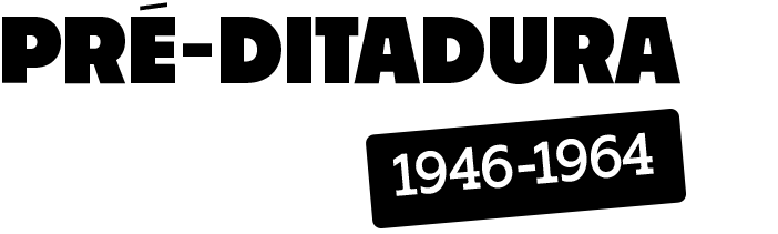 Pré-Ditadura (1946-1964)