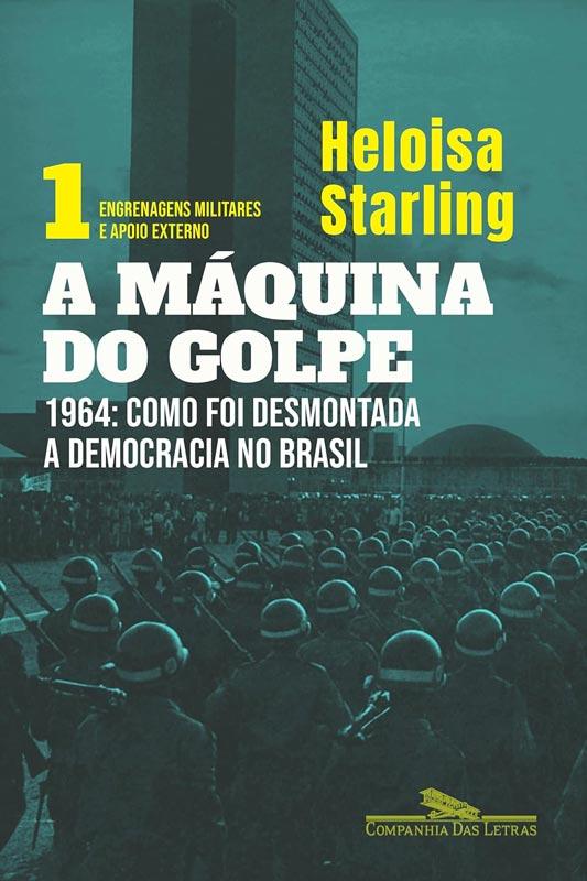 STARLING, Heloisa. A máquina do golpe - STARLING, Heloisa. A máquina do golpe. São Paulo Companhia das Letras, 2024